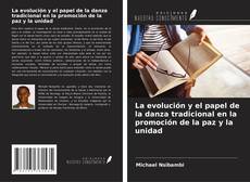 Bookcover of La evolución y el papel de la danza tradicional en la promoción de la paz y la unidad