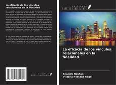 Bookcover of La eficacia de los vínculos relacionales en la fidelidad