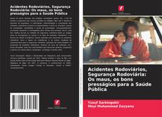 Capa do livro de Acidentes Rodoviários, Segurança Rodoviária: Os maus, os bons presságios para a Saúde Pública 