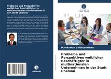 Обложка Probleme und Perspektiven weiblicher Beschäftigter in multinationalen Unternehmen in der Stadt Chennai