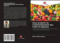 Couverture de Sous-produits de l'industrialisation des fruits et légumes
