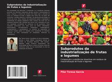 Обложка Subprodutos da industrialização de frutas e legumes