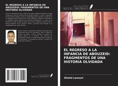 EL REGRESO A LA INFANCIA DE ABOUZEID: FRAGMENTOS DE UNA HISTORIA OLVIDADA kitap kapağı