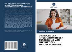 Buchcover von DIE ROLLE DER INTEGRATION IN DER AUSBILDUNG VON ZUKÜNFTIGEN ENGLISCHLEHRERN