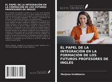 Обложка EL PAPEL DE LA INTEGRACIÓN EN LA FORMACIÓN DE LOS FUTUROS PROFESORES DE INGLÉS