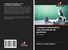 Bookcover of I sistemi informativi: uno strumento di gestione