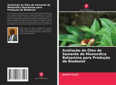 Обложка Avaliação do Óleo de Semente de Momordica Balsamina para Produção de Biodesiel
