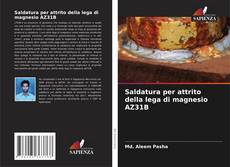 Bookcover of Saldatura per attrito della lega di magnesio AZ31B
