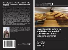 Portada del libro de Investigación sobre la viabilidad del modelo "Ceramic IP" en la industria cultural