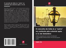 Обложка O conceito de Islão & o "outro" no contexto pós-colonial após o 11 de Setembro