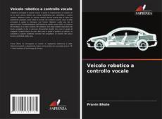 Bookcover of Veicolo robotico a controllo vocale