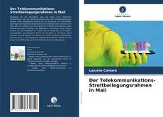 Bookcover of Der Telekommunikations-Streitbeilegungsrahmen in Mali