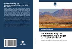 Capa do livro de Die Entwicklung der Bodenordnung in Niger von 1959 bis 2010 