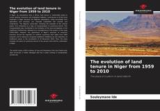 Couverture de The evolution of land tenure in Niger from 1959 to 2010