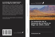 La evolución de la tenencia de la tierra en Níger de 1959 a 2010 kitap kapağı