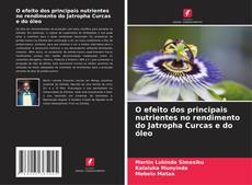 Обложка O efeito dos principais nutrientes no rendimento do Jatropha Curcas e do óleo