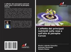 Capa do livro de L'effetto dei principali nutrienti sulla resa e sull'olio di Jatropha Curcas 