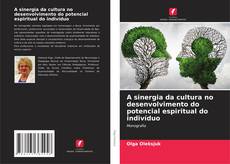 A sinergia da cultura no desenvolvimento do potencial espiritual do indivíduo kitap kapağı