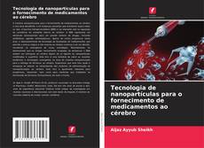 Copertina di Tecnologia de nanopartículas para o fornecimento de medicamentos ao cérebro