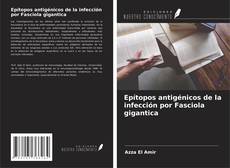 Epítopos antigénicos de la infección por Fasciola gigantica kitap kapağı