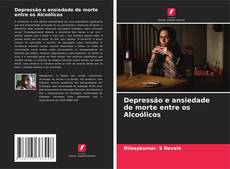 Capa do livro de Depressão e ansiedade de morte entre os Alcoólicos 