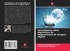 Bookcover of Investigação sobre Algoritmos de Segmentação de Imagem Digital