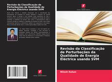 Capa do livro de Revisão da Classificação de Perturbações da Qualidade de Energia Eléctrica usando SVM 