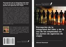 Percepción de la integridad del líder y de la voz de los empleados en las pymes de agencias de viajes kitap kapağı
