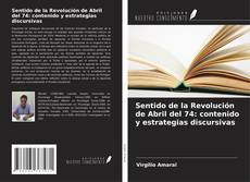 Sentido de la Revolución de Abril del 74: contenido y estrategias discursivas kitap kapağı