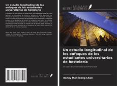 Copertina di Un estudio longitudinal de los enfoques de los estudiantes universitarios de hostelería