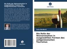 Обложка Die Rolle der Weinanimation in ausgewählten Formen des zeitgenössischen Tourismus