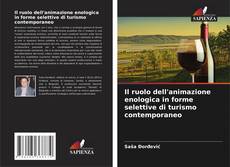 Portada del libro de Il ruolo dell'animazione enologica in forme selettive di turismo contemporaneo