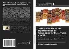 Buchcover von Diversificación de las exportaciones de mercancías de Bielorrusia a la UE