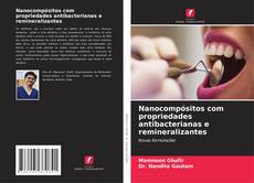 Bookcover of Nanocompósitos com propriedades antibacterianas e remineralizantes