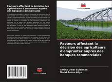 Capa do livro de Facteurs affectant la décision des agriculteurs d'emprunter auprès des banques commerciales 