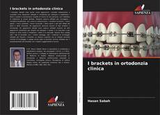 Bookcover of I brackets in ortodonzia clinica