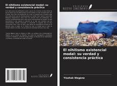 Buchcover von El nihilismo existencial modal: su verdad y consistencia práctica