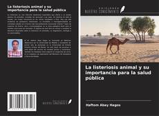 Bookcover of La listeriosis animal y su importancia para la salud pública