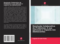 Bookcover of Resolução Colaborativa de Problemas: A sua aplicação e impacto nos Adolescentes