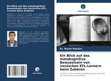 Couverture de Ein Blick auf das metakognitive Bewusstsein von iranischen EFL-Lernern beim Zuhören