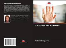 Bookcover of Le stress des examens