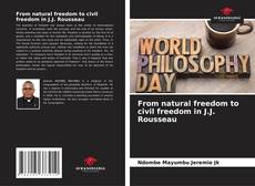 From natural freedom to civil freedom in J.J. Rousseau的封面