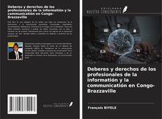 Bookcover of Deberes y derechos de los profesionales de la informatión y la communicatión en Congo-Brazzaville