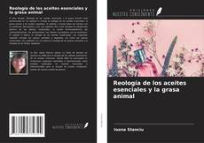 Bookcover of Reología de los aceites esenciales y la grasa animal