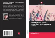 Buchcover von Reologia dos óleos essenciais e da gordura animal