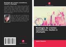 Reologia de cremes cosméticos, loções e champôs kitap kapağı