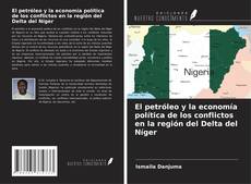 Bookcover of El petróleo y la economía política de los conflictos en la región del Delta del Níger