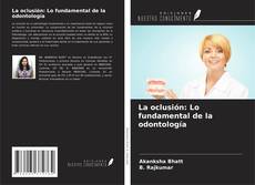 La oclusión: Lo fundamental de la odontología kitap kapağı