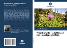 Traditionelle Heilpflanzen zur Hepatoprotektion kitap kapağı