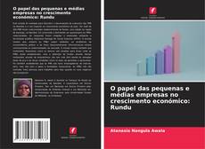 Portada del libro de O papel das pequenas e médias empresas no crescimento económico: Rundu